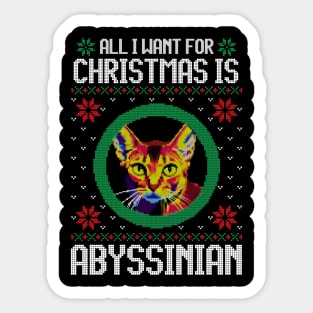 All I Want for Christmas is Abyssinian - Christmas Gift for Cat Lover Sticker